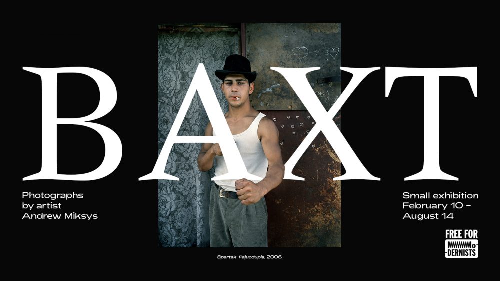 BAXT | Andrew Miksys | Small exhibition | MO Museum