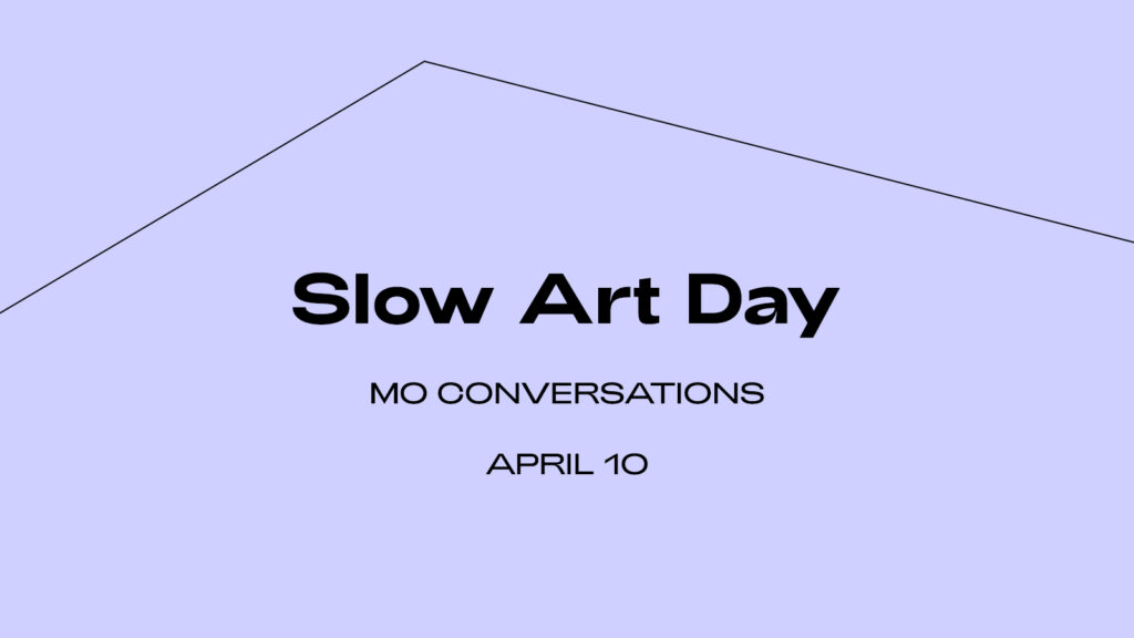 Slow Art Day | MO conversations | MO Museum