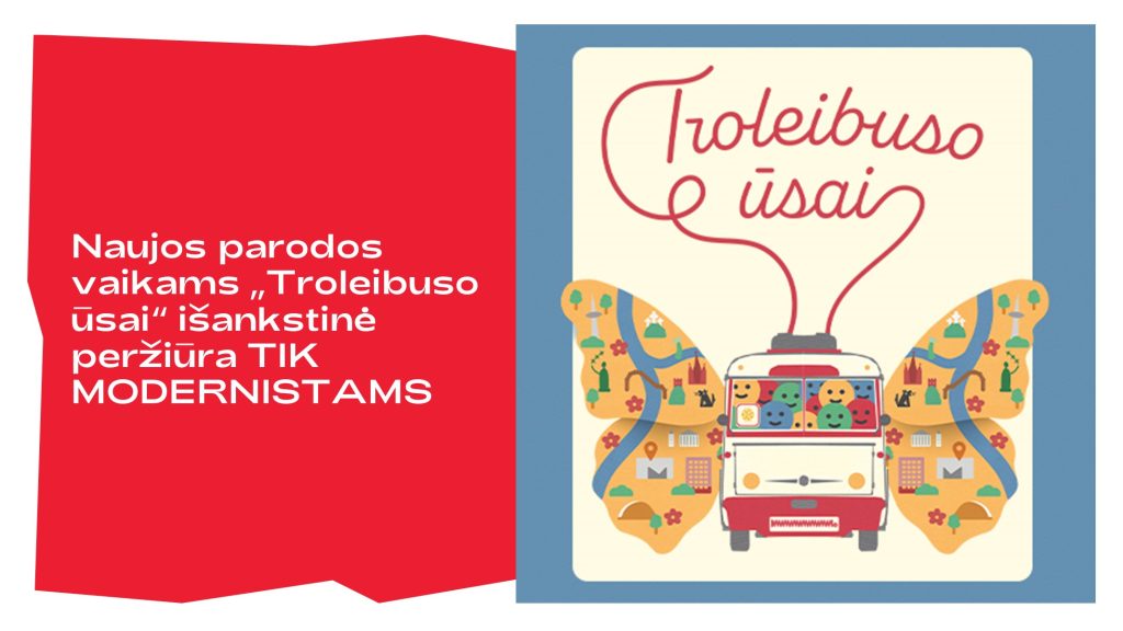 Išankstinė peržiūra | Tik MOdernistams | Troleibuso ūsai | MO muziejus